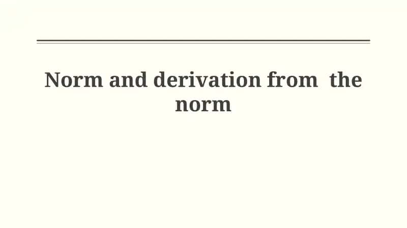 Norm and Derivation from the Norm