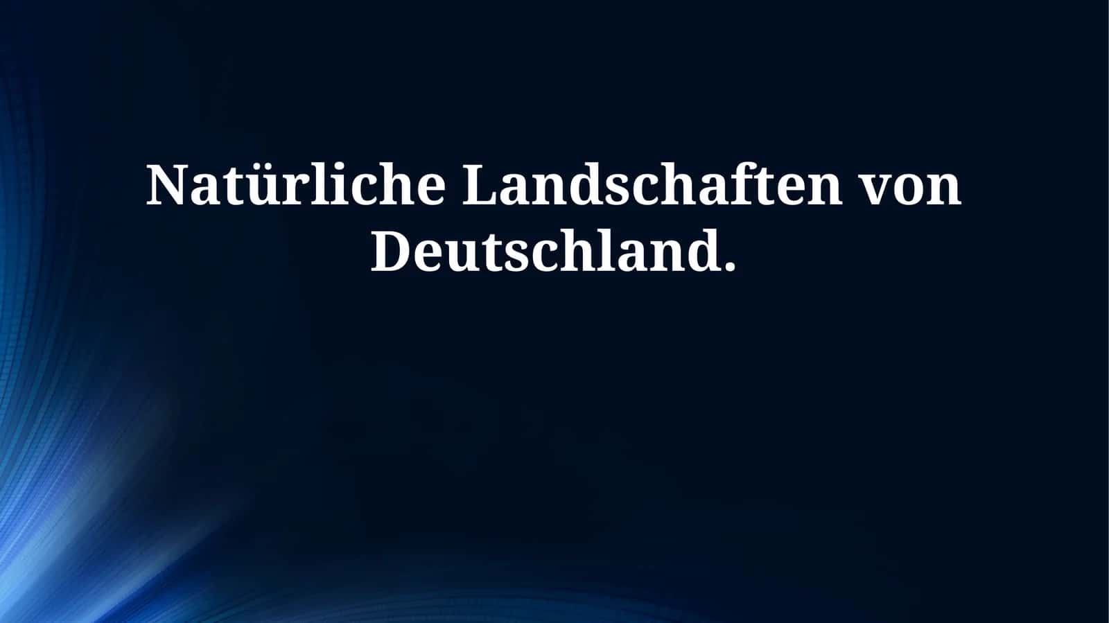 Natürliche Landschaften von Deutschland