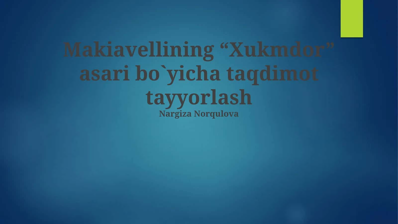 Makiavellining “Xukmdor” asari bo`yicha taqdimot tayyorlash
