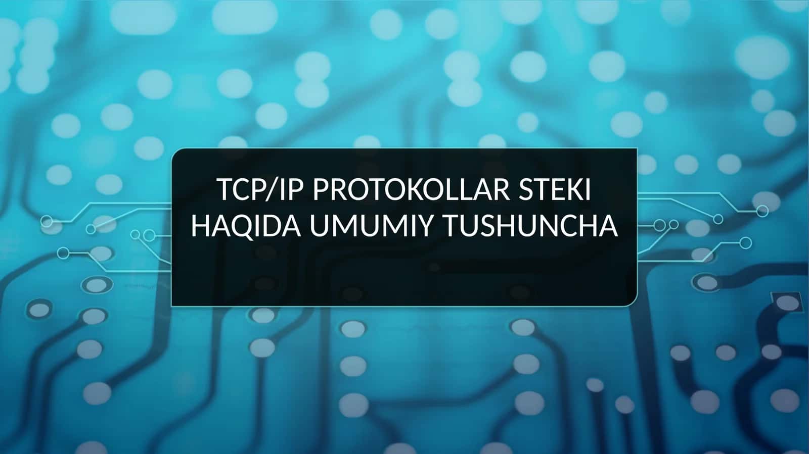 Tcpip protokollar steki haqida umumiy tushuncha