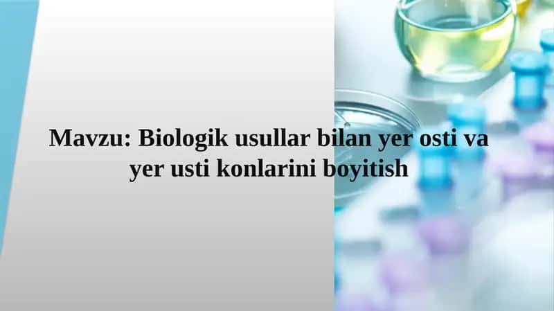 Biologik usullar bilanvyer osti va yer usti konlarini boyitish