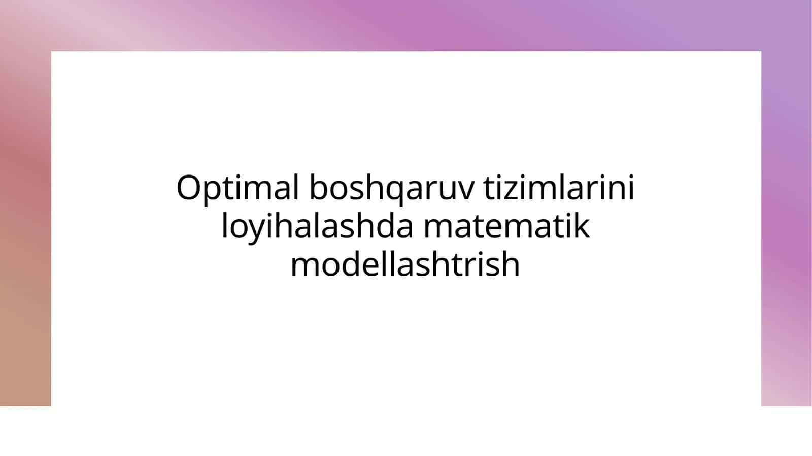 Optimal boshqaruv tizimlarini loyihalashda matematik modellashtrish