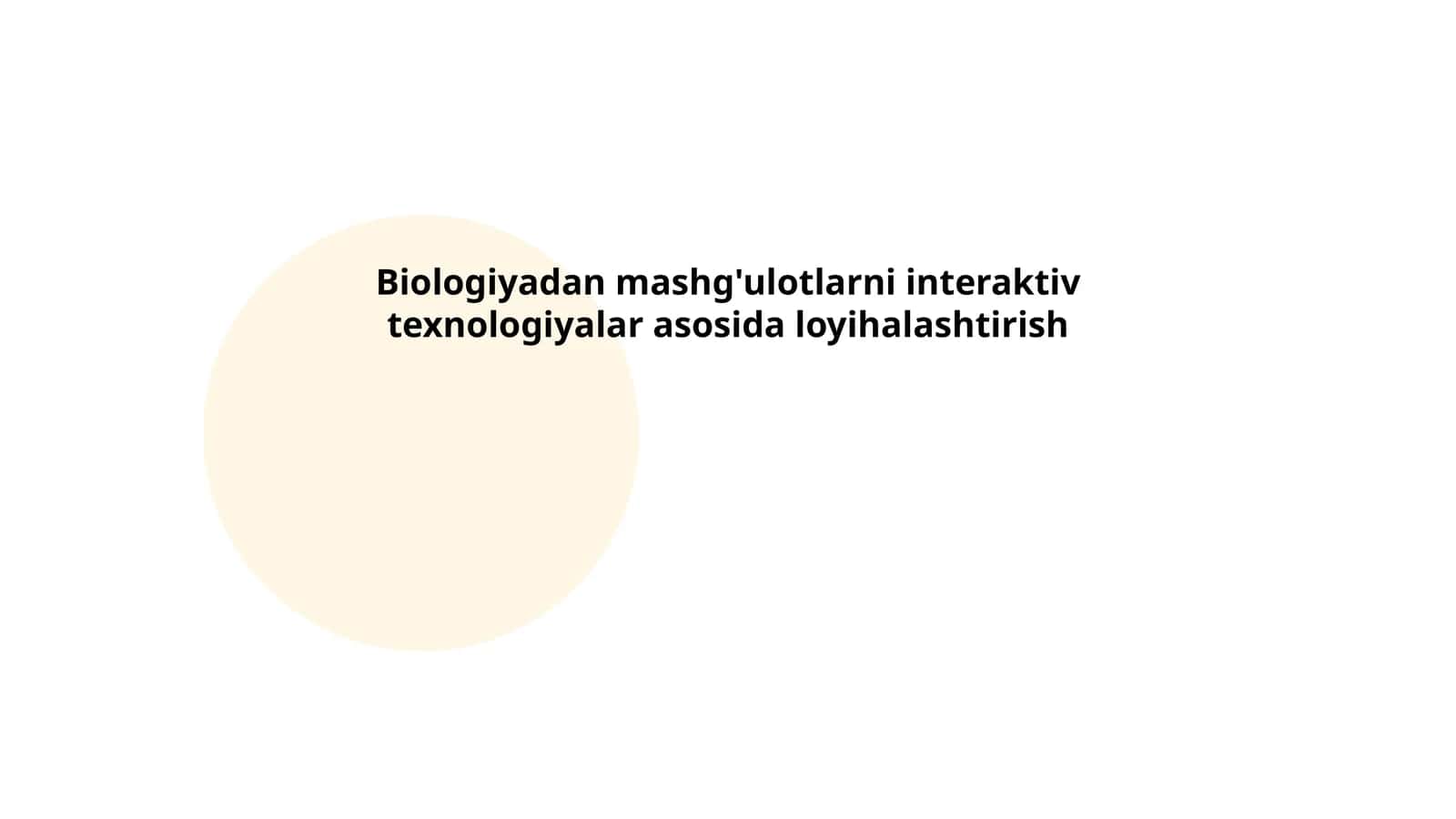 Biologiyadan mashg'ulotlarni interaktiv texnologiyalar asosida loyihalashtirish