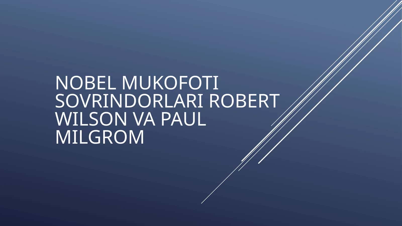 NOBEL MUKOFOTI SOVRINDORLARI ROBERT WILSON VA PAUL MILGROM