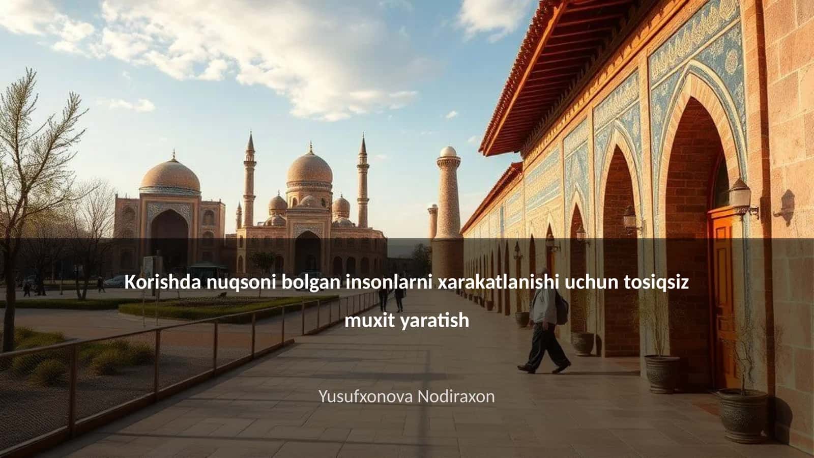 Korishda nuqsoni bolgan insonlarni xarakatlanishi uchun tosiqsiz muxit yaratish