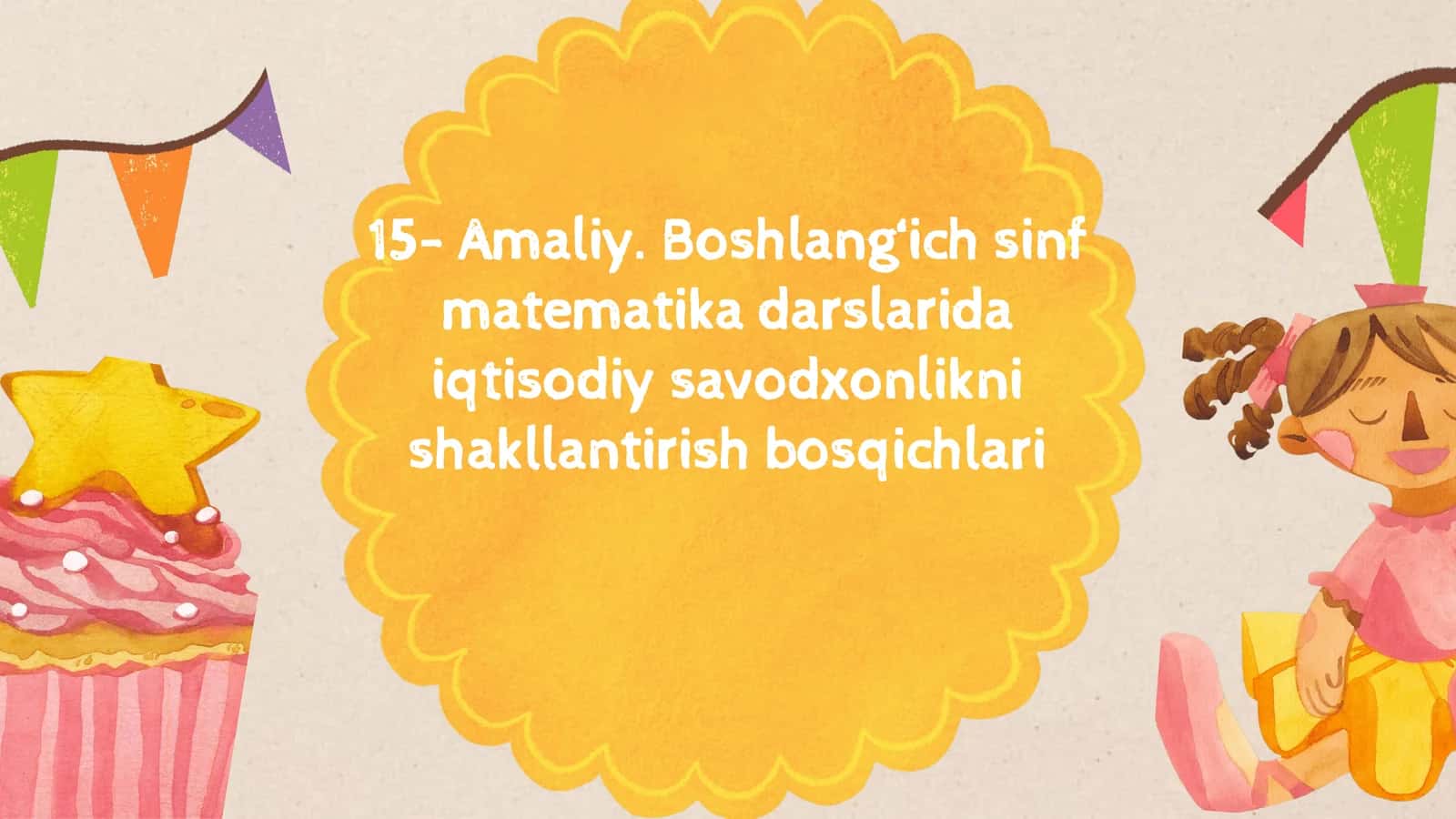Boshlang‘ich Sinf matematika darslari da iqtisodiy savodxonlikni shakllantirish bosqochlari