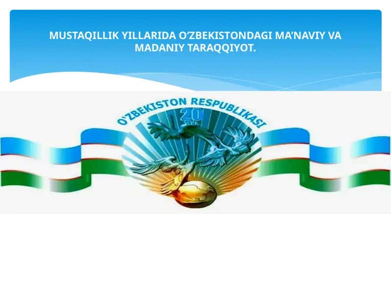 MUSTAQILLIK YILLARIDA O‘ZBEKISTONDAGI MA’NAVIY VA MADANIY TARAQQIYOT.