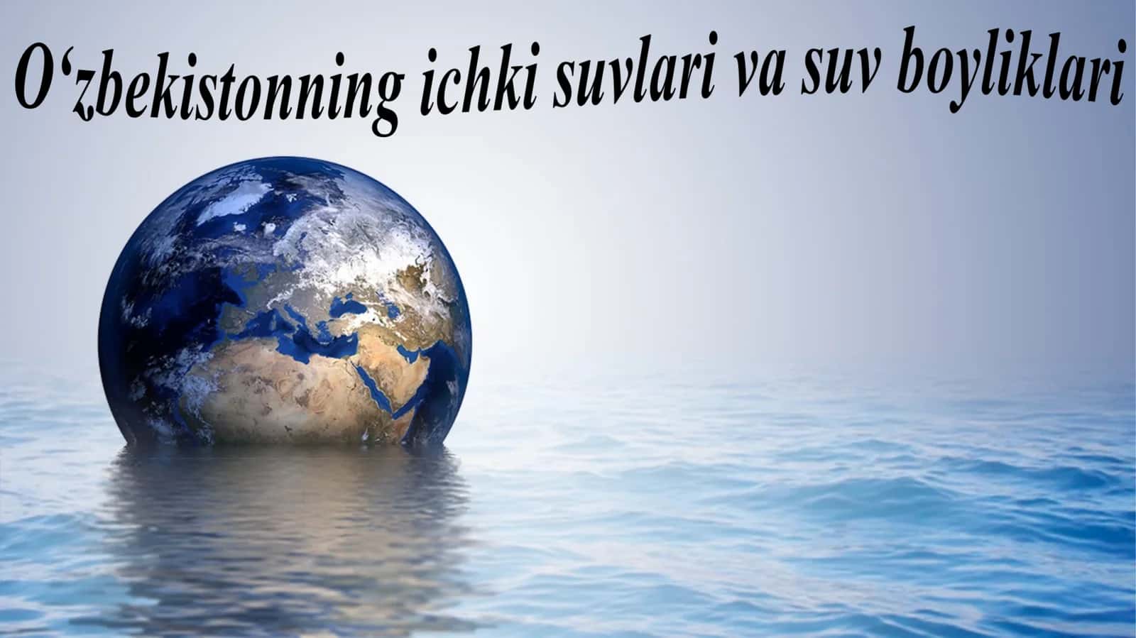 O‘zbekistonning ichki suvlari va suv boyliklari