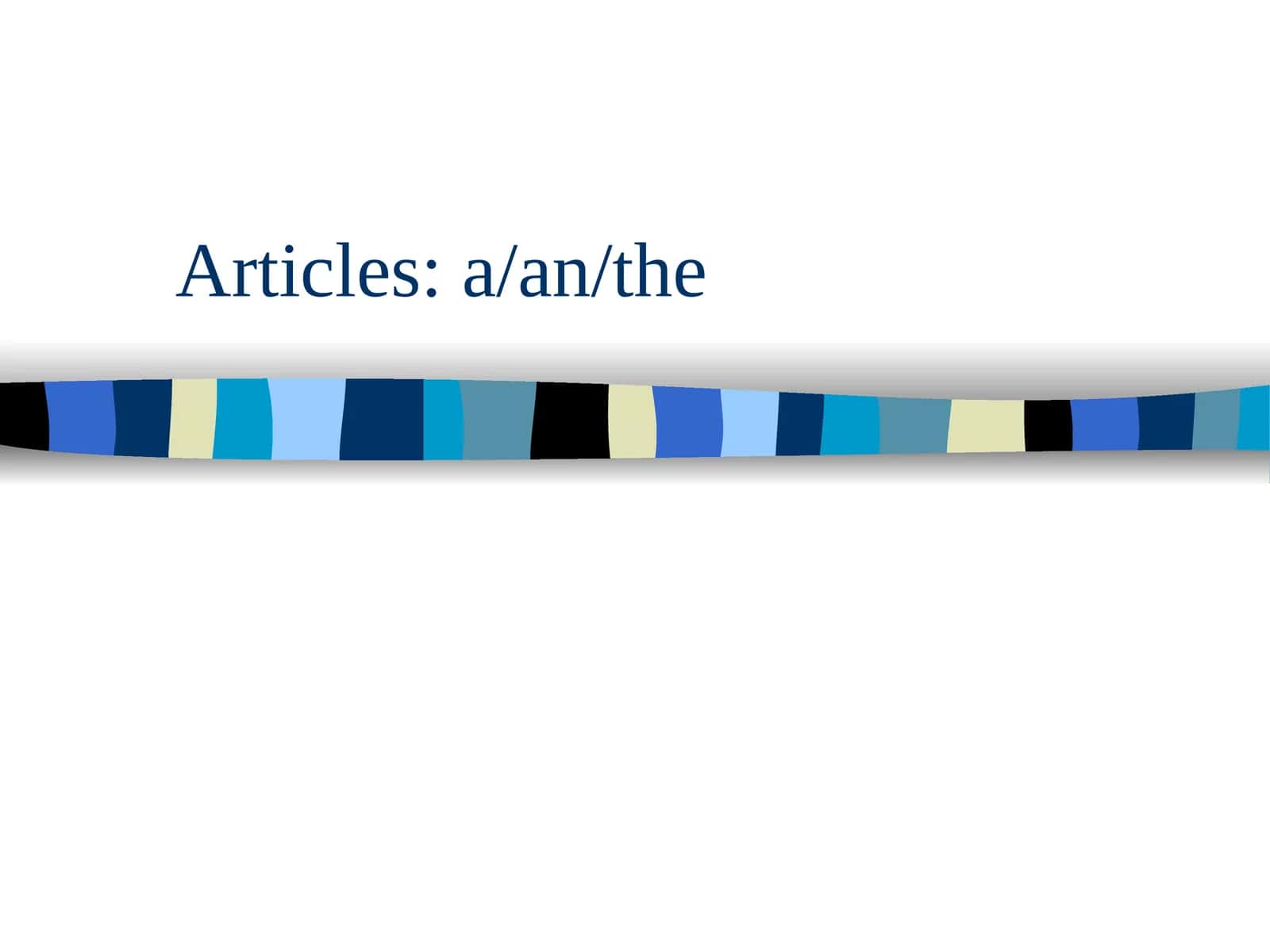 Articles: a/an/the
