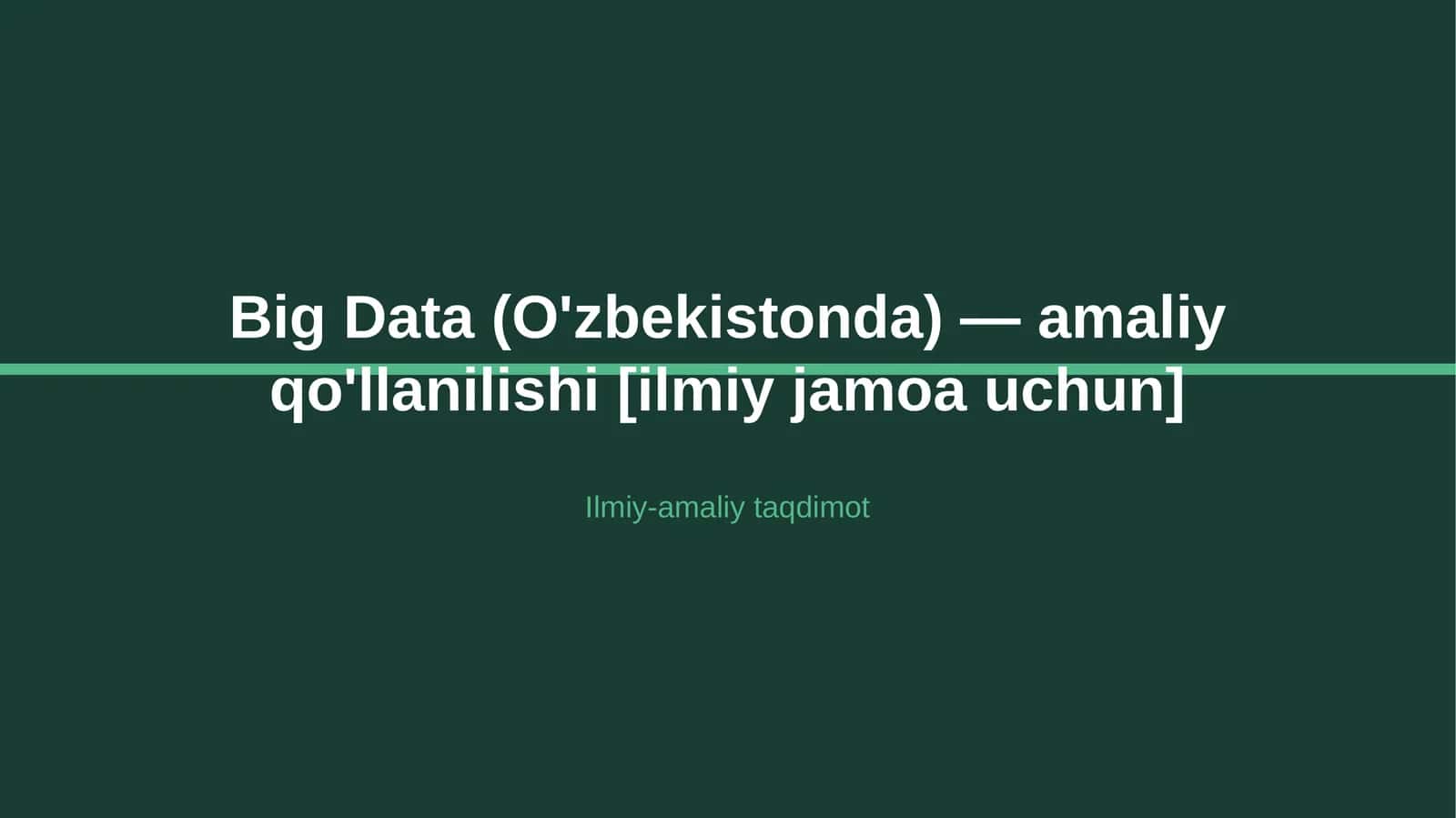Big Data (O'zbekistonda) — amaliy qo'llanilishi [ilmiy jamoa uchun]
