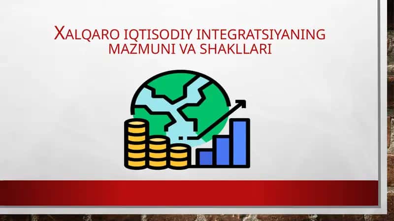 Xalqaro iqtisodiy integratsiyaning mazmuni va shakllari