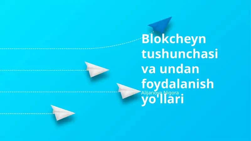 Blokcheyn tushunchasi va undan foydalanish yo'llari