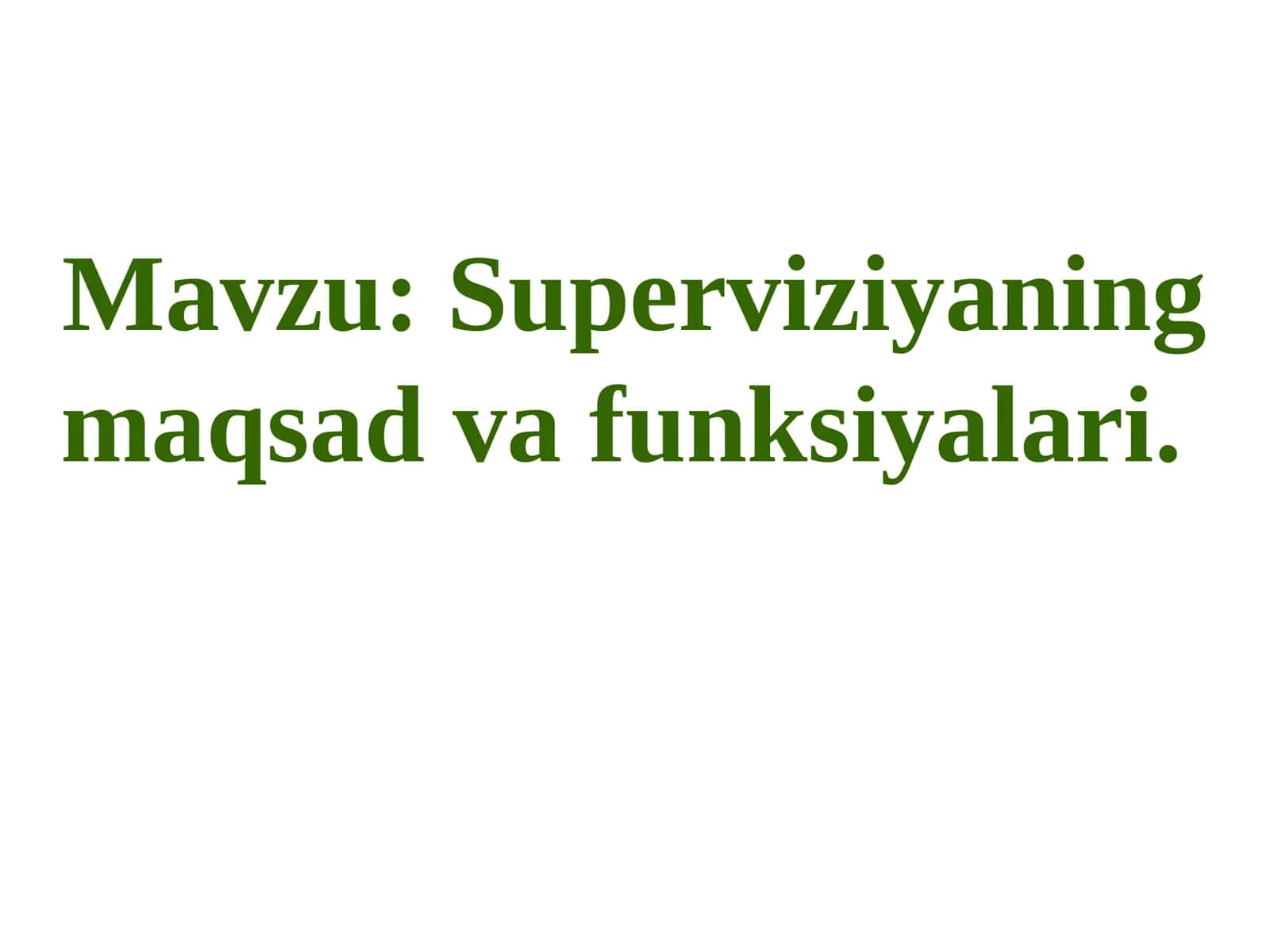 Superviziyaning maqsadi va funksiyalari