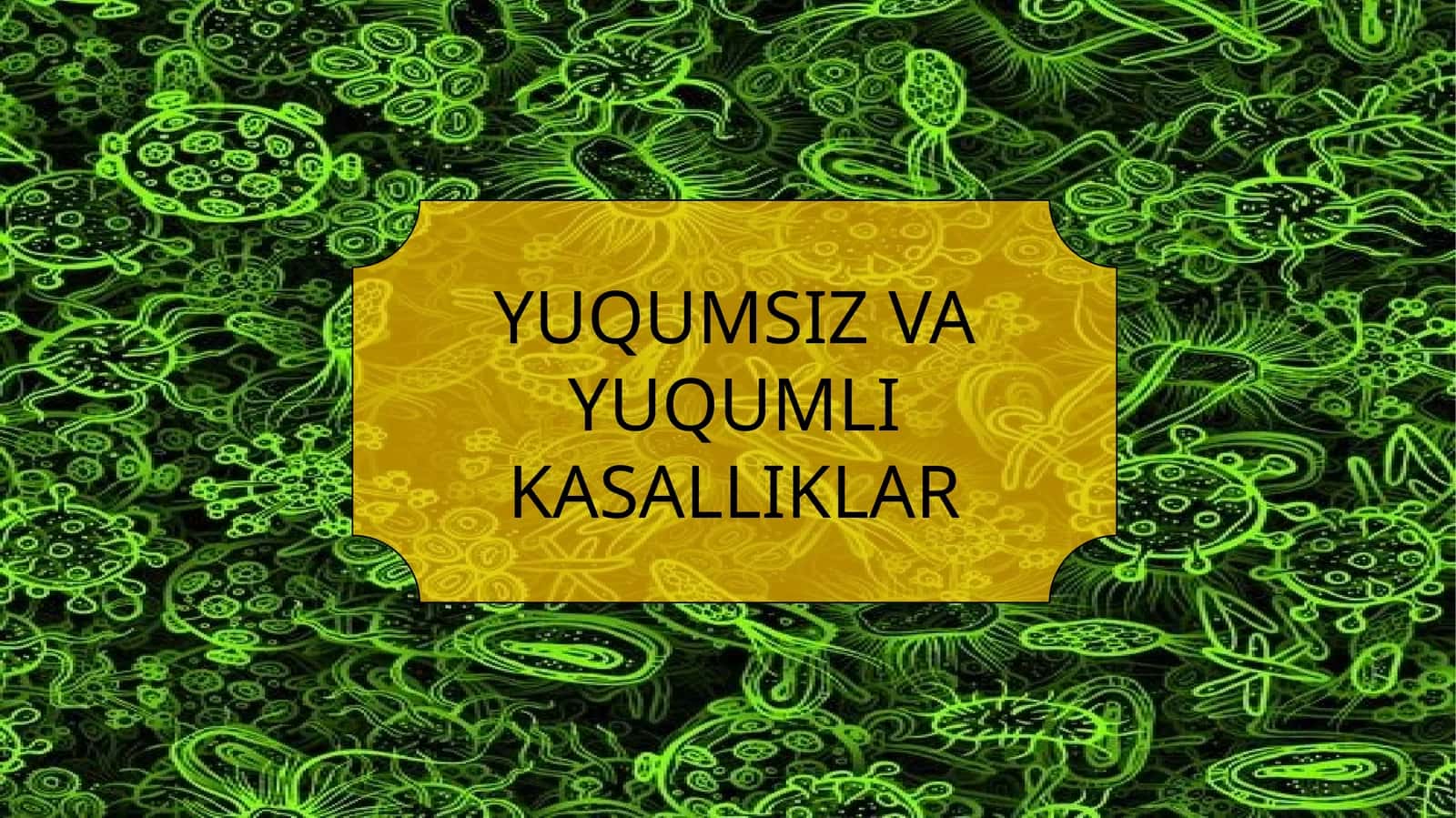 YUQUMSIZ VA YUQUMLI KASALLIKLAR