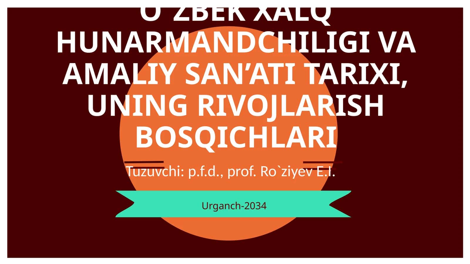 O`ZBEK XALQ HUNARMANDCHILIGI VA AMALIY SAN’ATI TARIXI, UNING RIVOJLARISH BOSQICHLARI