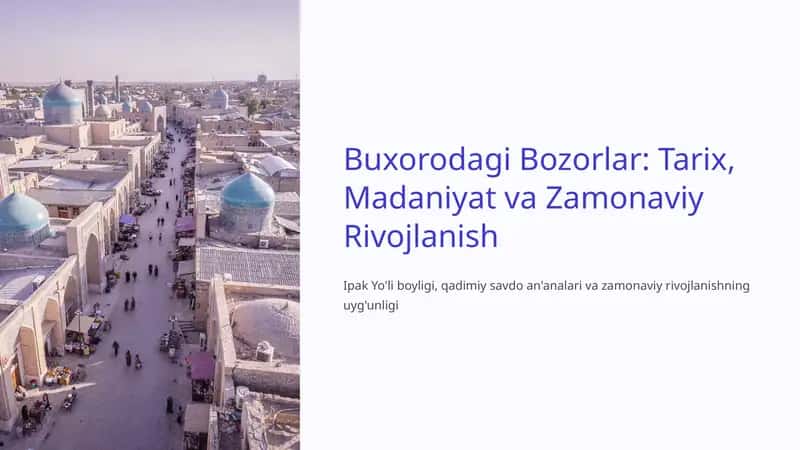 Buxorodagi Bozorlar: Tarix, Madaniyat va Zamonaviy Rivojlanish