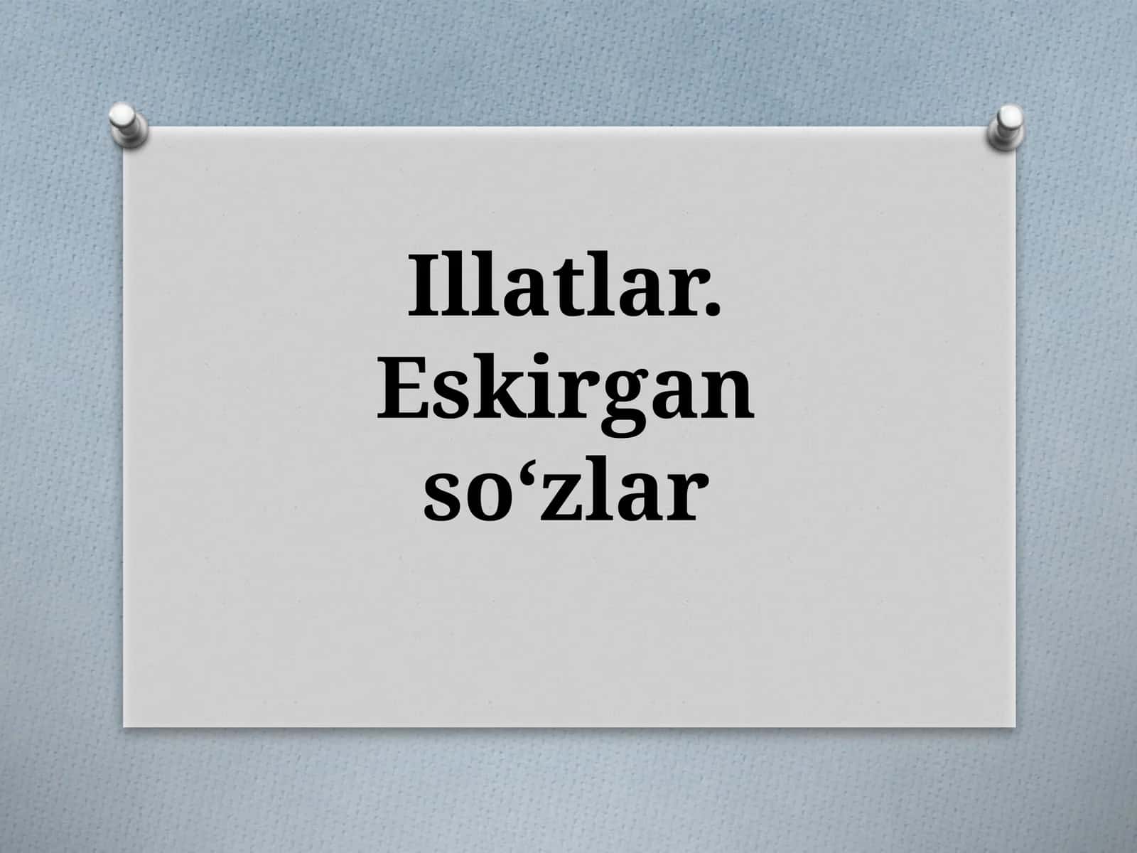 Illatlar.Eskirgansoʻzlar