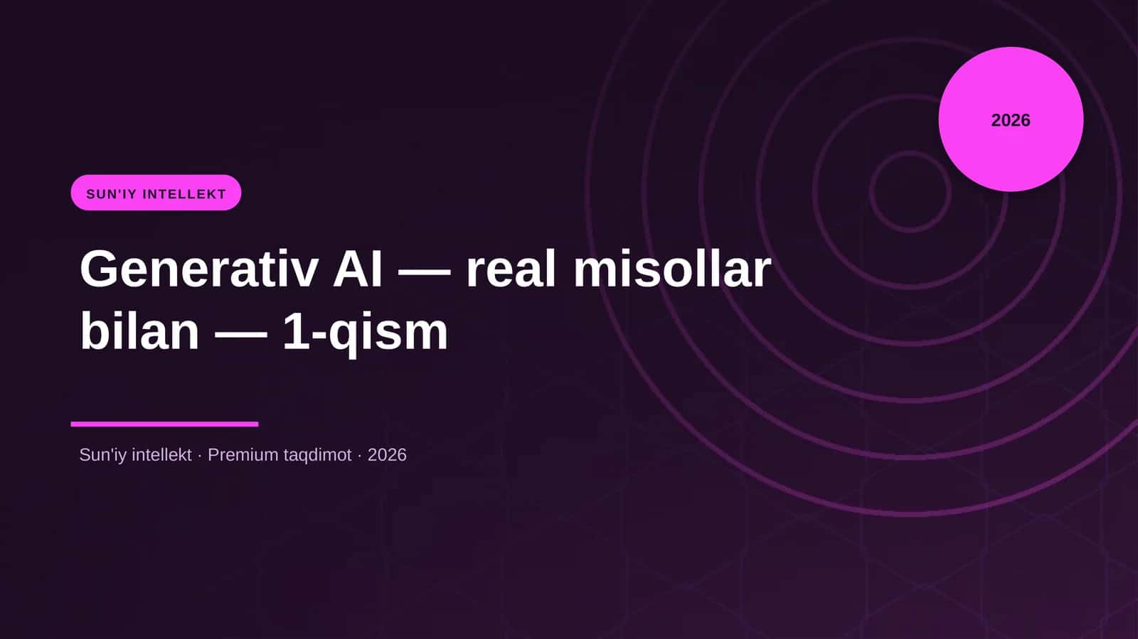 Generativ AI — real misollar bilan — 1-qism