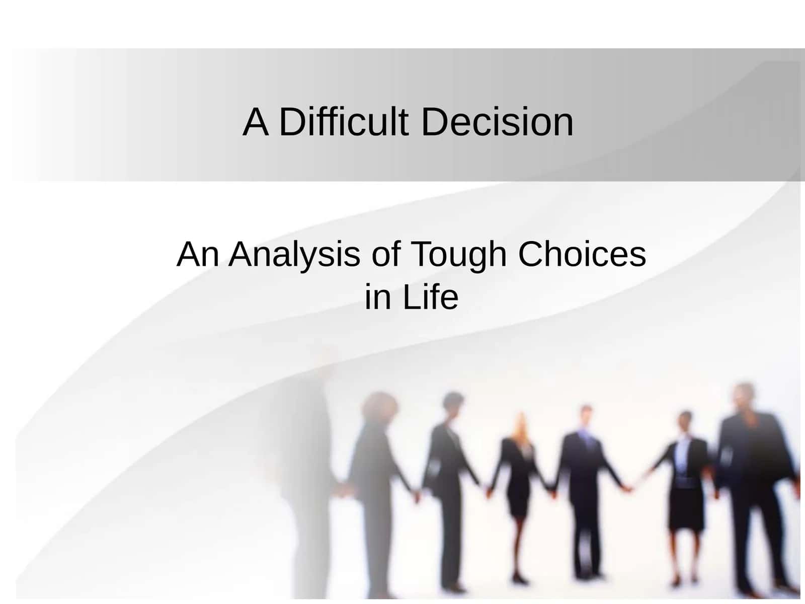 An Analysis of Tough Choices in Life