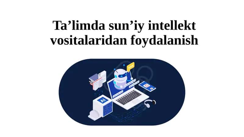 Ta’limda sun’iy intellekt vositalaridan foydalanish
