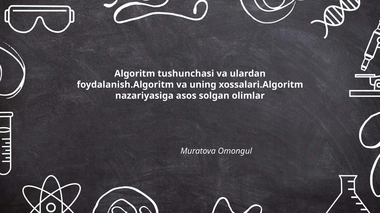 Algoritm tushunchasi va ulardan foydalanish