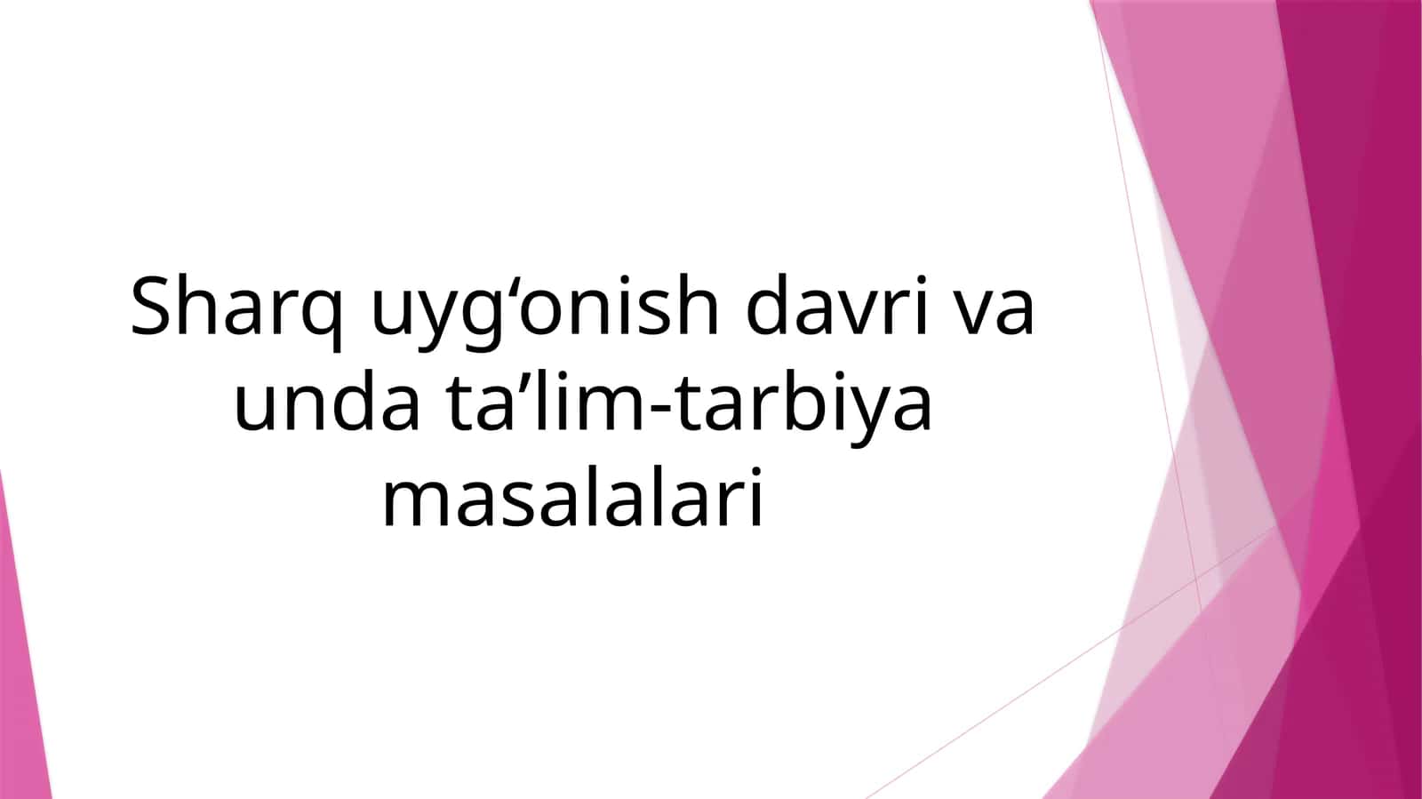 Sharquyg‘onishdavriningta'lim-tarbiyamasalalari