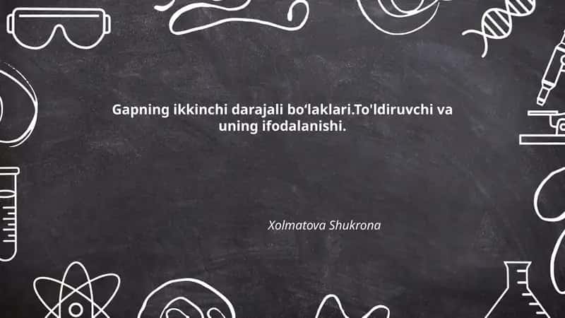Gapning ikkinchi darajali boʻlaklari.To'ldiruvchi va uning ifodalanishi.