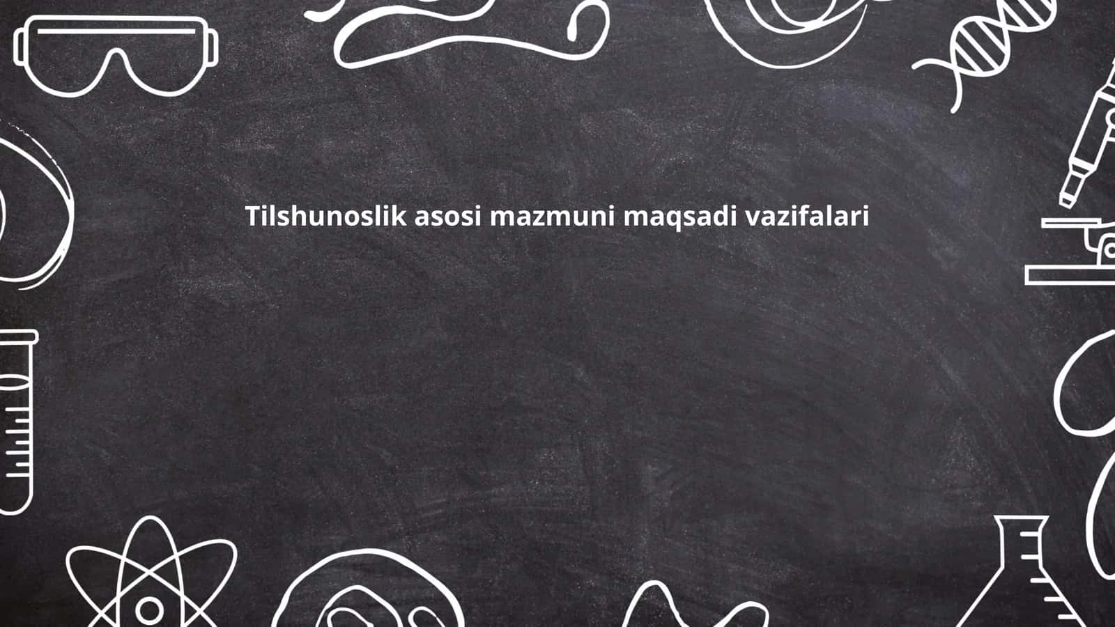 Tilshunoslik asosi mazmuni maqsadi vazifalari