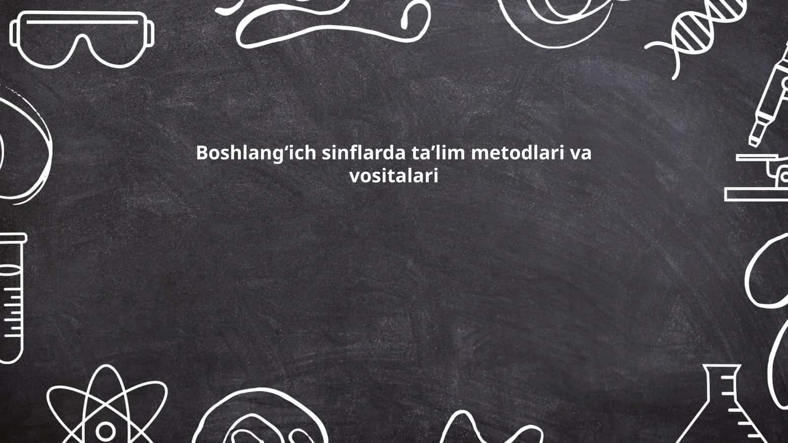 Boshlangʻich sinflarda taʼlim metodlari va vositalari