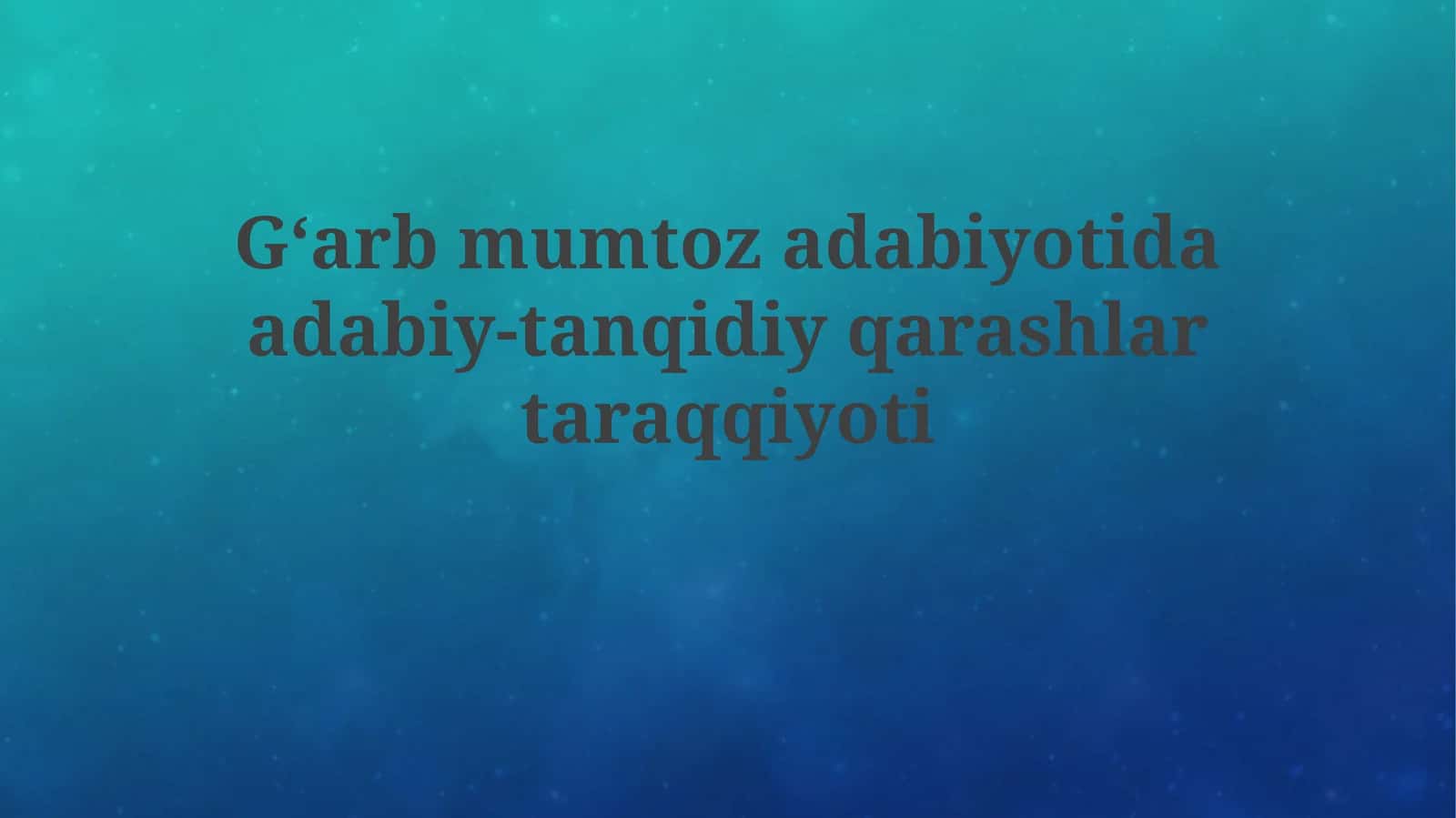 G‘arbmumtozadabiyotidaadabiy-tanqidiyqarashlartaraqqiyoti