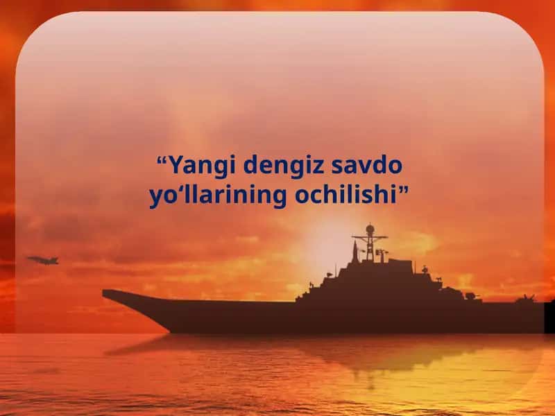 Yangi dengiz savdo yo‘llarining ochilishi