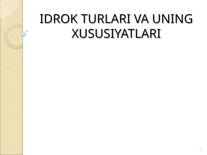 IDROK TURLARI VA UNING XUSUSIYATLARI