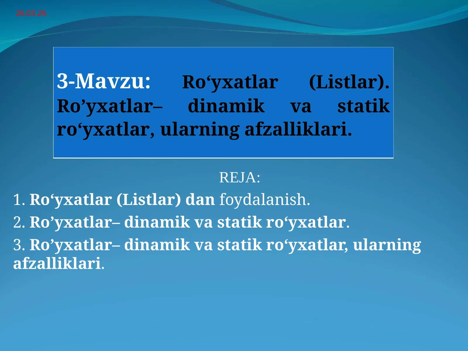 Ro‘yxatlar (Listlar). Ro’yxatlar– dinamik va statik ro‘yxatlar, ularning afzalliklari.
