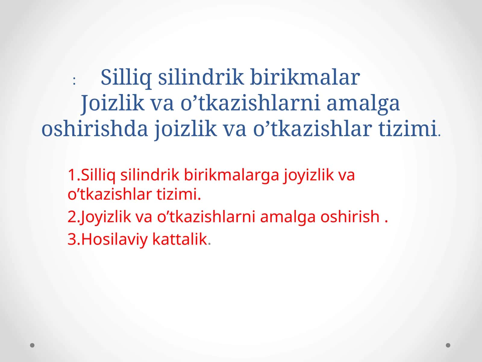 Silliq silindrik birikmalar, joyizlik va o’tkazishlarni amalga oshirish