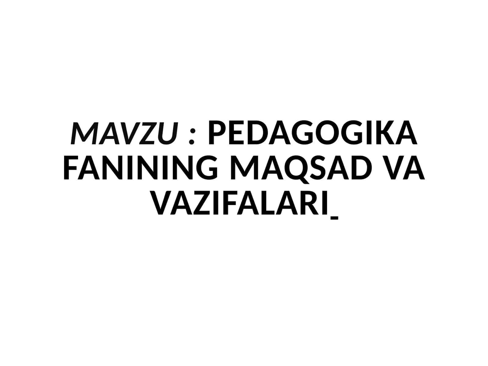 Pedagogika fanining maqsad va vazifalari