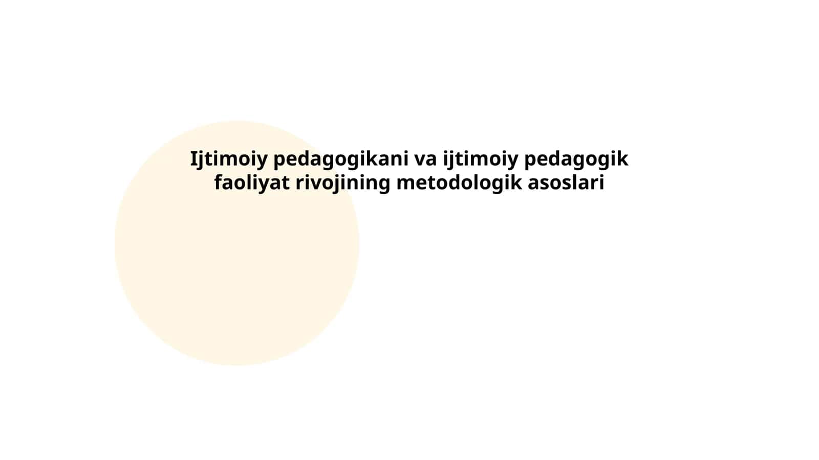 Ijtimoiy pedagogikani va ijtimoiy pedagogik faoliyat rivojining metodologik asoslari