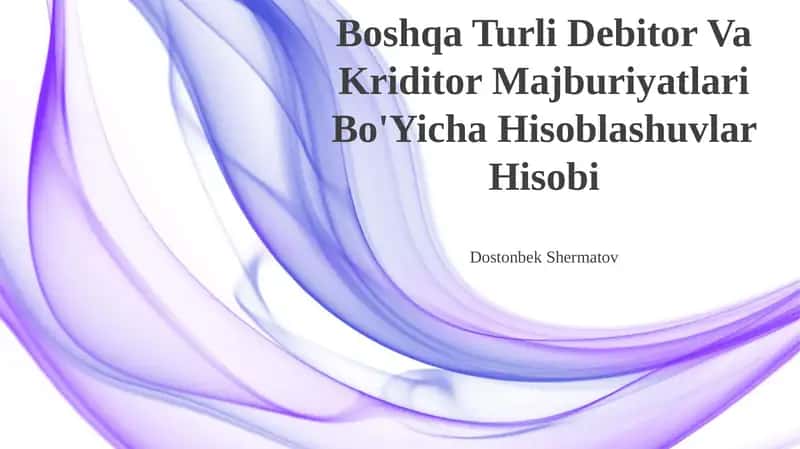 Boshqa Turli Debitor Va Kriditor Majburiyatlari Bo'Yicha Hisoblashuvlar Hisobi