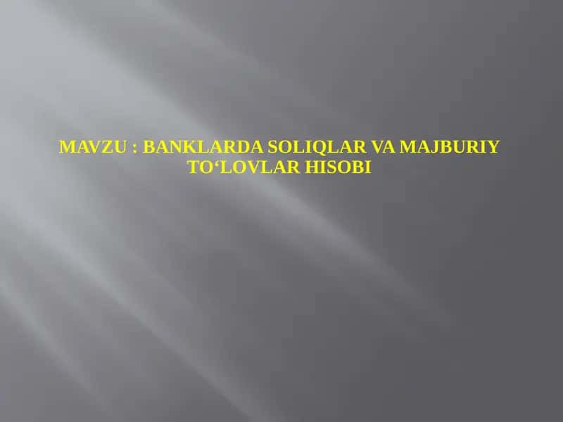 BANKLARDA SOLIQLAR VA MAJBURIY TO‘LOVLAR HISOBI
