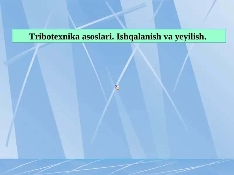 Tribotexnika asoslari. Ishqalanish va yeyilish.