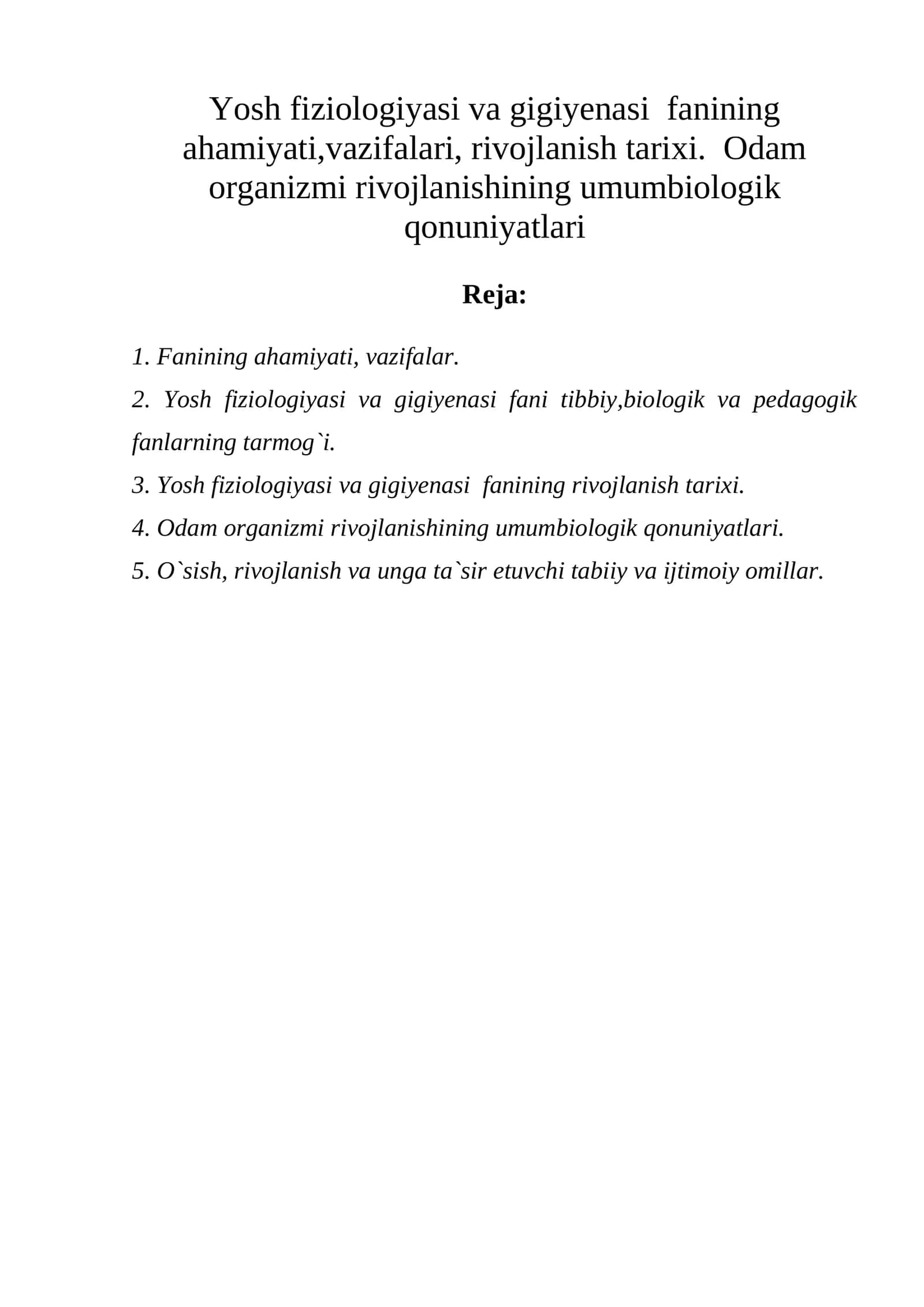 Yоsh fiziologiyasi va gigiyenasi fanining ahamiyati,vazifalari, rivojlanish tarixi. Odam organizmi rivojlanishining umumbiologik qonuniyatlari