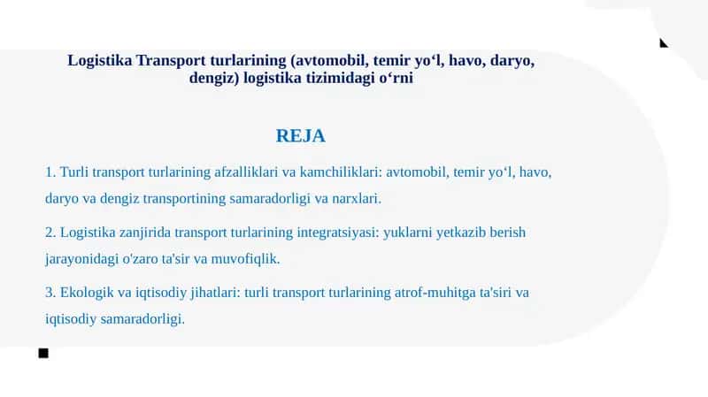Logistika Transport turlarining (avtomobil, temir yoʻl, havo, daryo, dengiz) logistika tizimidagi oʻrni