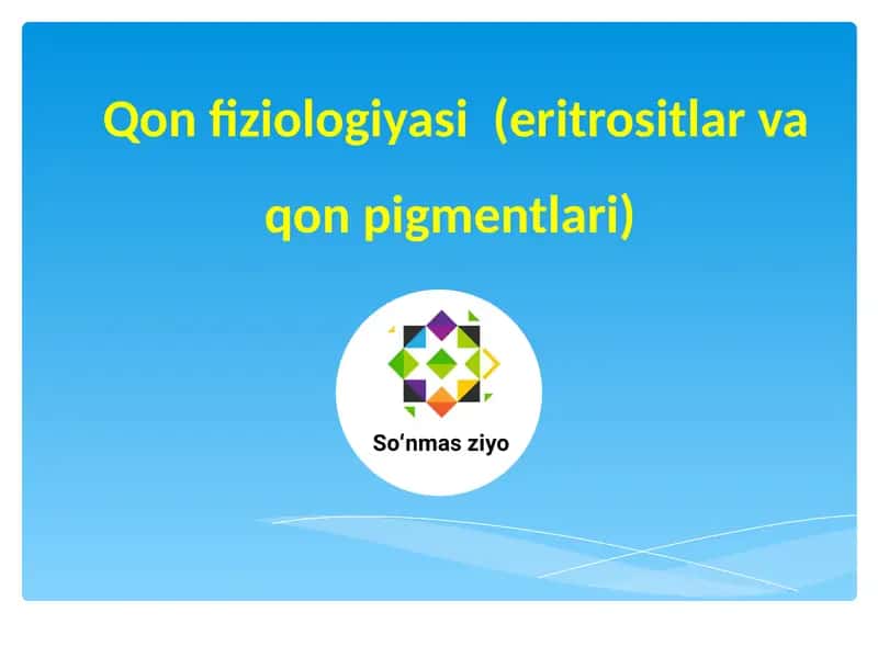 Qon fiziologiyasi (eritrositlar va qon pigmentlari)