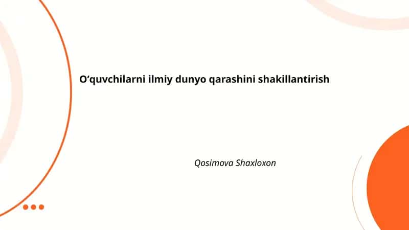 Oʻquvchilarni ilmiy dunyo qarashini shakillantirish