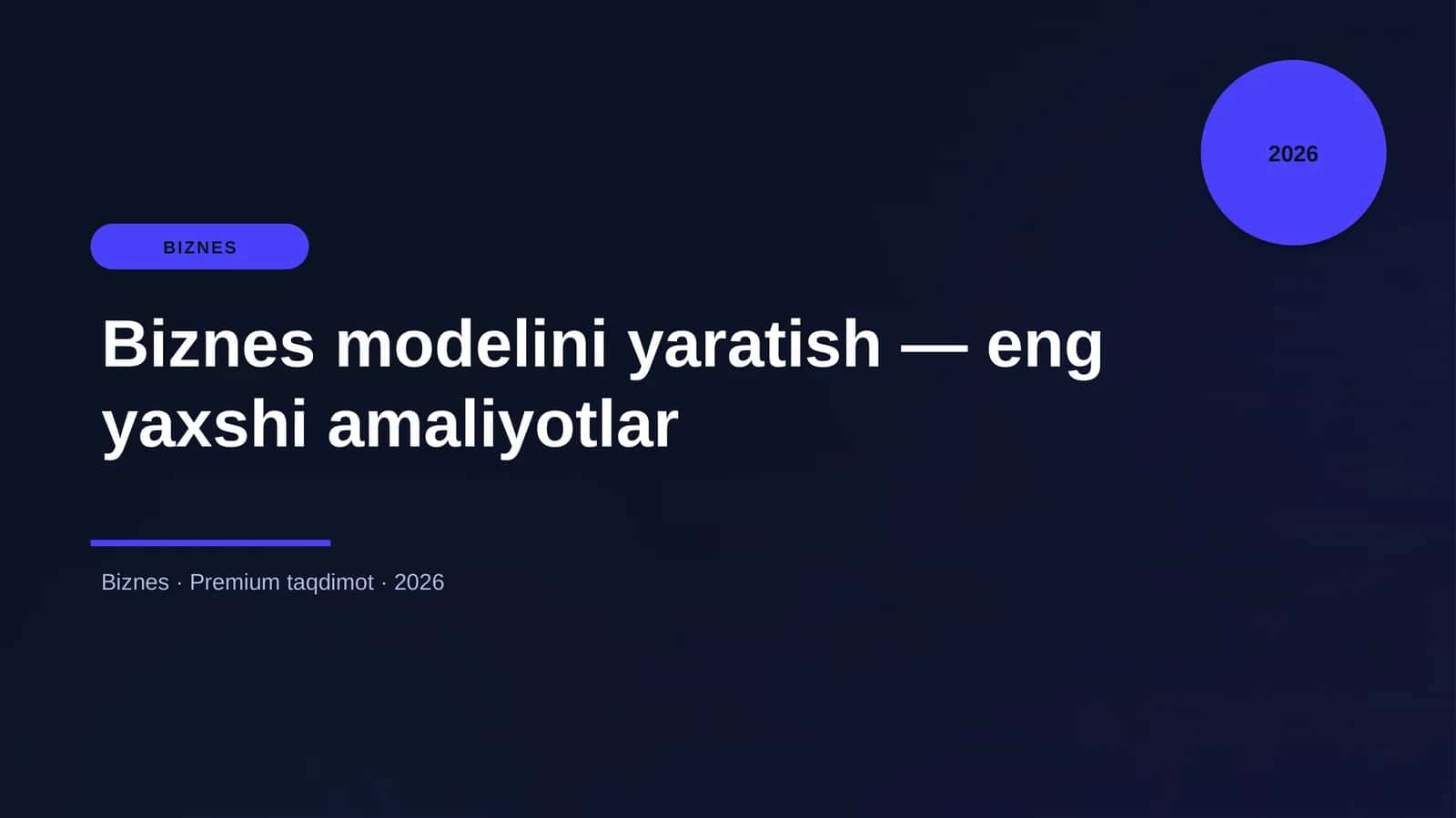 Biznes modelini yaratish — eng yaxshi amaliyotlar