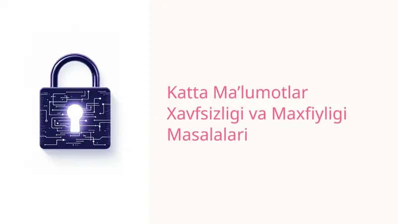 Katta Ma’lumotlar: Imkoniyatlar va Xavflar