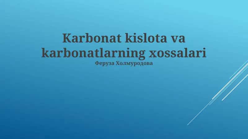 Karbonat kislota va karbonatlarning xossalari