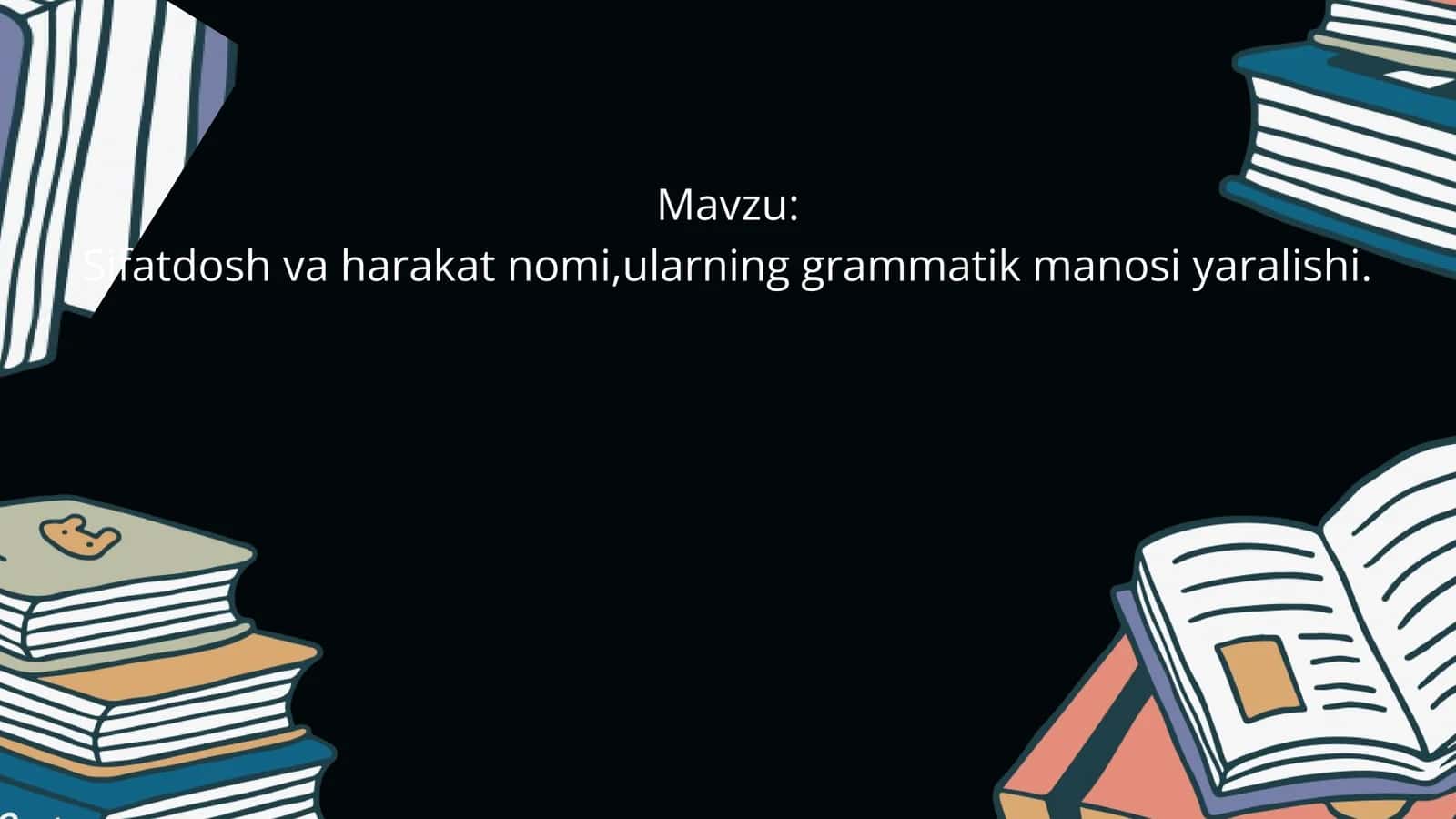 Sifatdosh va harakat nomi,ularning grammatik manosi yaralishi