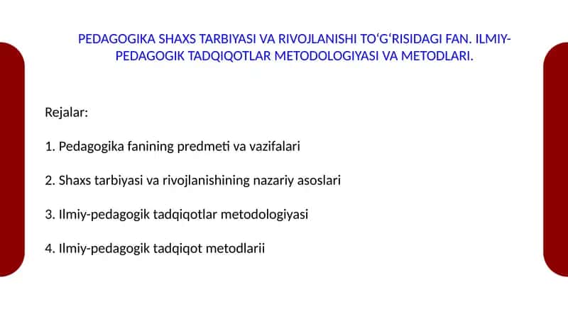 PEDAGOGIKA SHAXS TARBIYASI VA RIVOJLANISHI TO‘G‘RISIDAGI FAN. ILMIY-PEDAGOGIK TADQIQOTLAR METODOLOGI