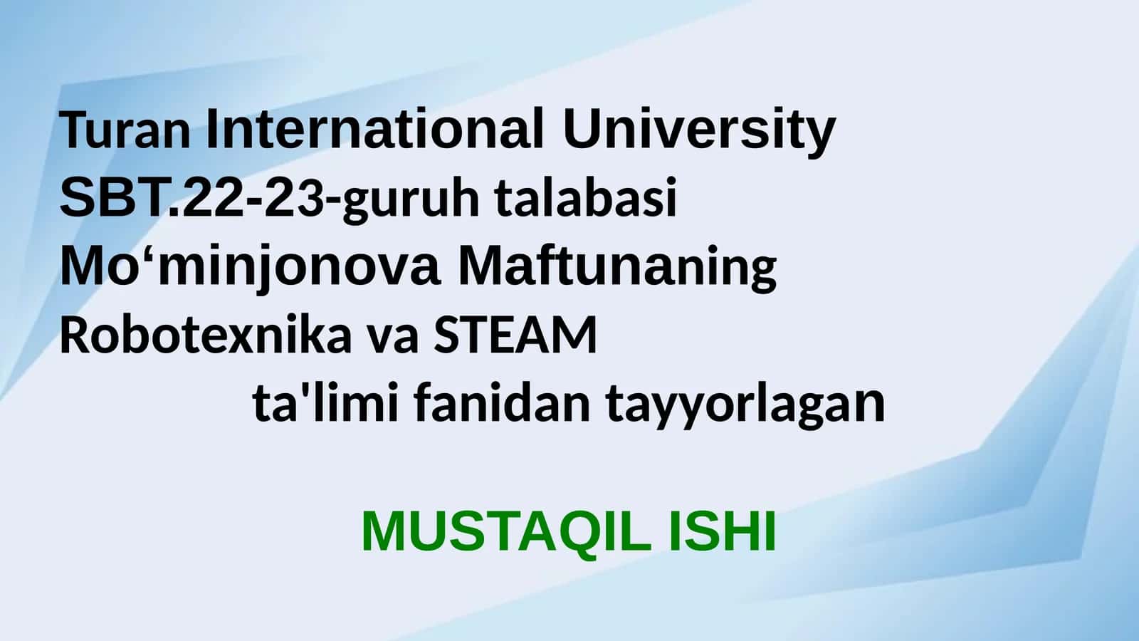 Robotexnika va STEAM ta'limi fanidan tayyorlagan MUSTAQILISHI