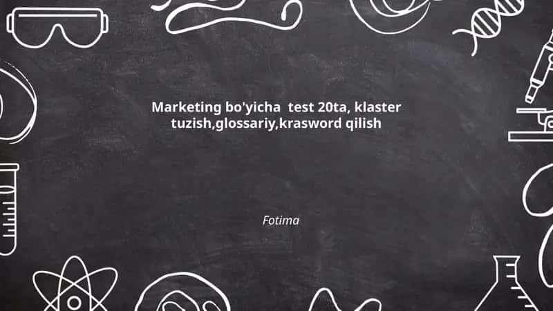 Marketing bo'yicha test 20ta, klaster tuzish,glossariy,krasword qilish